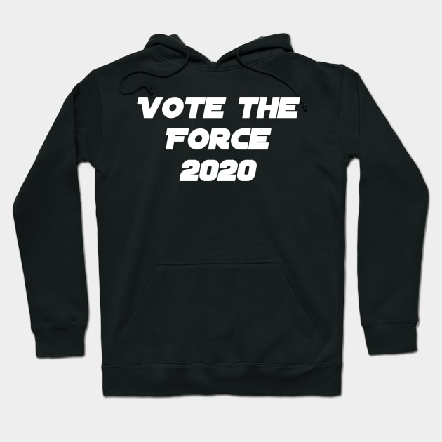 Vote the Force 2020 Hoodie by Crystal Dragon